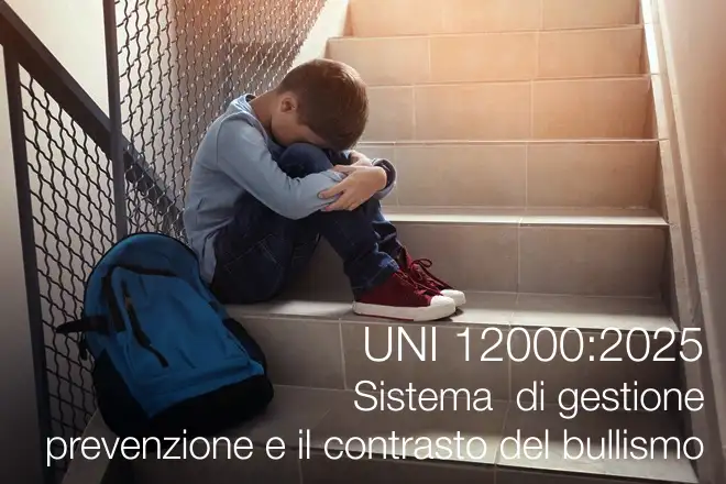 UNI 12000:2025 / Sistema di gestione prevenzione e il contrasto del bullismo